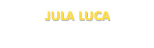 Der Vorname Jula Luca